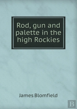Bertrand.pt - Rod, Gun And Palette In The High Rockies