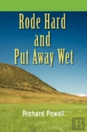 Rode Hard And Put Away Wet