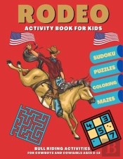 Rodeo Activity Book For Kids | Bull Riding | Sudoku Puzzles Coloring Mazes | For Cowboys And Cowgirls Ages 8-12