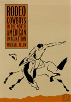 Bertrand.pt - Rodeo Cowboys In The North American Imagination