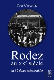 Rodez Au Xxe Siecle En 30 Dates Memorables