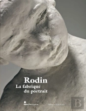 Rodin Et La Fabrique Du Portrait