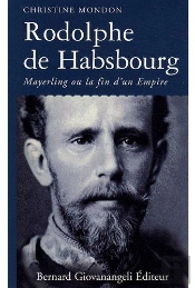 Rodolphe De Habsbourg ; Mayerling Ou La Fin D'Un Empire
