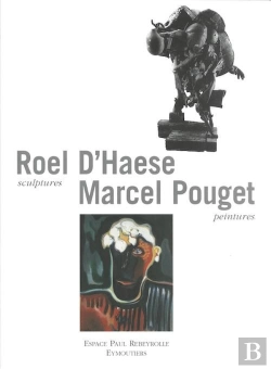 Bertrand.pt - Roel D'Haese Sculptures, Marcel Pouget Peintures