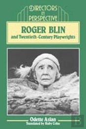 Roger Blin And Twentieth-Century Playwrights