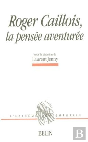 Roger Caillois ; La Pensée Aventurée