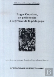 Roger Cousinet, Un Philosophe À L'Épreuve De La Pédagogie