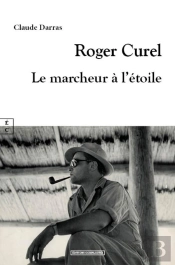 Roger Curel : Le Marcheur À L'Étoile