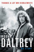Roger Daltrey: Thanks A Lot Mr Kibblewhite, The Sunday Times Bestseller