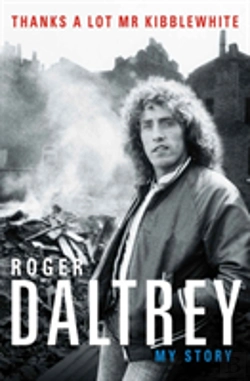 Bertrand.pt - Roger Daltrey: Thanks A Lot Mr Kibblewhite, The Sunday Times Bestseller