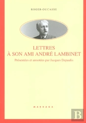 Roger Ducasse ; Lettres A Son Ami Andre Lambinet
