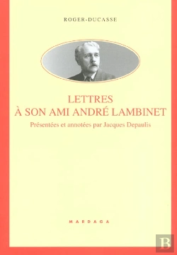 Bertrand.pt - Roger Ducasse ; Lettres A Son Ami Andre Lambinet