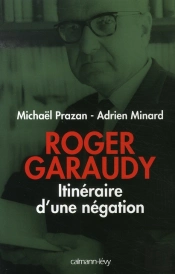 Roger Garaudy Ou L'Itinéraire D'Une Négation