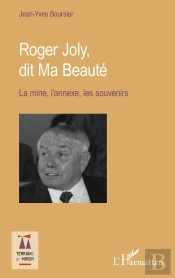 Roger Joly, Dit Ma Beauté ; La Mine, L'Annexe, Les Souvenirs