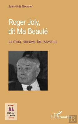Bertrand.pt - Roger Joly, Dit Ma Beauté ; La Mine, L'Annexe, Les Souvenirs