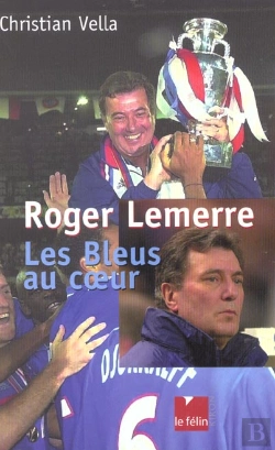 Bertrand.pt - Roger Lemerre ; Les Bleus Au Coeur