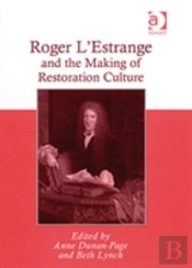 Roger L'Estrange And The Making Of Restoration Culture