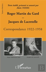 Roger Martin Du Gard Jacques De Lacretelle : Correspondance ; 1922-1958