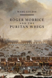 Roger Morrice And The Puritan Whigs