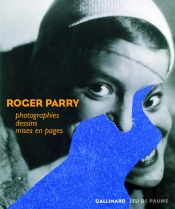 Roger Parry : Photographies, Dessins, Mises En Pages