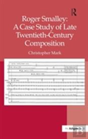 Roger Smalley: A Case Study Of Late Twentieth-Century Composition