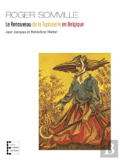 Roger Somville - Le Renouveau De La Tapisserie En Belgique