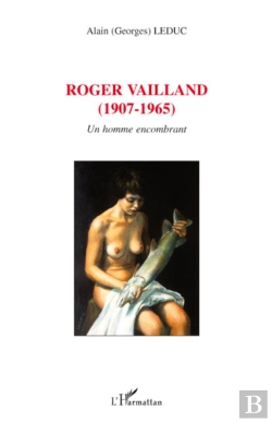 Bertrand.pt - Roger Vailland (1907-1965) ; Un Homme Encombrant