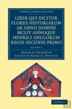 Bertrand.pt - Rogeri De Wendover Liber Qui Dicitur Flores Historiarum Ab Anno Domini Mcliv Annoque Henrici Anglorum Regis Secundi Primo