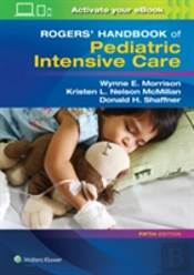 Rogers' Handbook Of Pediatric Intensive Care