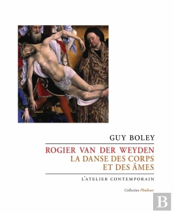 Bertrand.pt - Rogier Van Der Weyden : La Danse Des Corps Et Des Âmes