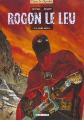 Rogon Le Leu Tome 3 ; Le Chien Rouge