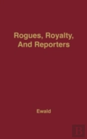 Rogues, Royalty And Reporters