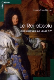 Roi Absolu - Idees Recues Sur Louis Xiv