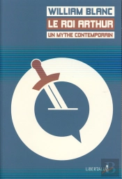 Roi Arthur, Un Mythe Contemporain (Le)