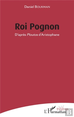 Bertrand.pt - Roi Pognon ; D'Après Ploutos D'Aristophane