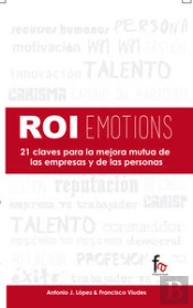 Roiemotions. 21 Claves Para La Mejora Mutua De Las Empresas Y De Las Personas
