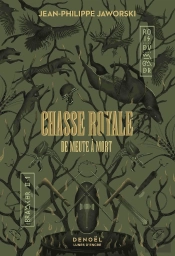 Rois Du Monde Tome Ii, 1 : Chasse Royale : De Meute À Mort