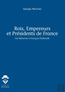 Bertrand.pt - Rois, Empereurs Et Présidents De France ; De Mérovée À François Hollande