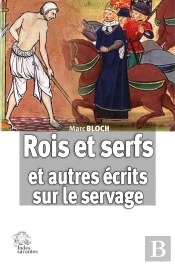 Rois Et Serfs : Un Chapitre D'Histoire Capétienne ; Et Autres Écrits Sur Le Servage
