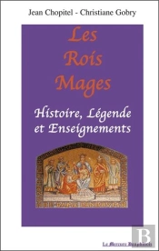 Rois Mages ; Histoire Legende Et Enseignements