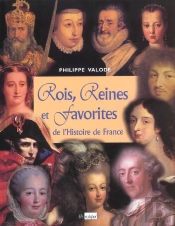 Rois Reines Et Favorites De L'Histoire De France