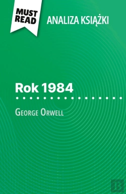 Bertrand.pt - Rok 1984 Ksiazka George Orwell (Analiza Ksiazki) : Pelna Analiza I Szczególowe Podsumowanie Pracy