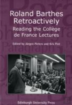 Bertrand.pt - Roland Barthes Retroactively: Reading The College De France Lectures