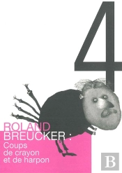 Roland Breucker : Coups De Crayon Et De Harpon