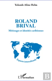 Roland Brival ; Métissages Et Identités Caribéennes