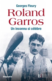 Roland Garros ; Un Inconnu Si Célèbre