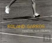 Roland Garros,Fenêtre Sur Courts : Preface De Yannick Noah