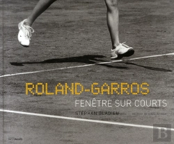Bertrand.pt - Roland Garros,Fenêtre Sur Courts : Preface De Yannick Noah