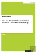 Role And Representation Of Mediaeval Women In Unsworth'S Morality Play