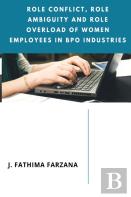 Role Conflict, Role Ambiguity And Role Overload Of Women Employees In Bpo Industries